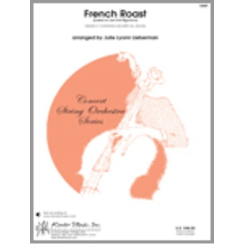 French Roast - Arrangement by Julie Lyonn Lieberman for Concert String Orchestra, Duration 3:30, Based on Les Trois Rigodons