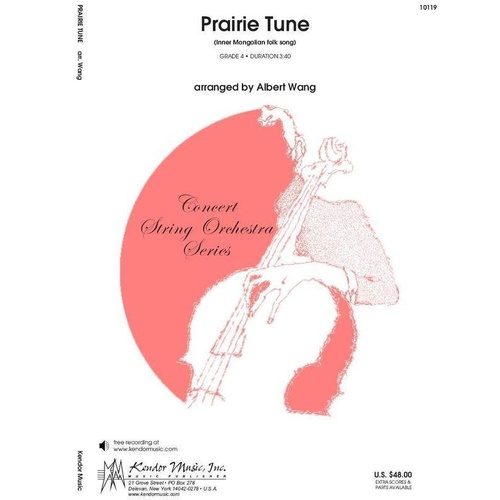 Prairie Tune for String Orchestra by Wang - SC/PTS, Inner Mongolian Folk Song, Duration 3:40, Kendor Music