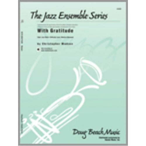 With Gratitude - Jazz Ensemble Chart by Chris Madsen, Kendor Music, 7:39 Duration, Features Solo Opportunities for Various Instruments