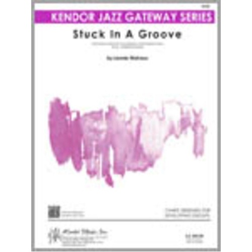 Stuck In A Groove JE1 SC/PTS - Jazz Band Swing Chart by Kendor Music, Duration 4:45, Includes Soli, Written Solos, and Guitar Chord Chart