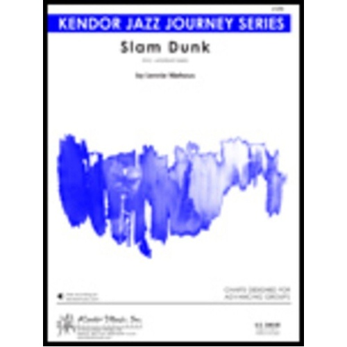 Slam Dunk - Kendor Music Jazz Journey, 4:15 Duration, Chord Changes, Includes Guitar Chord Chart by Jim Greeson