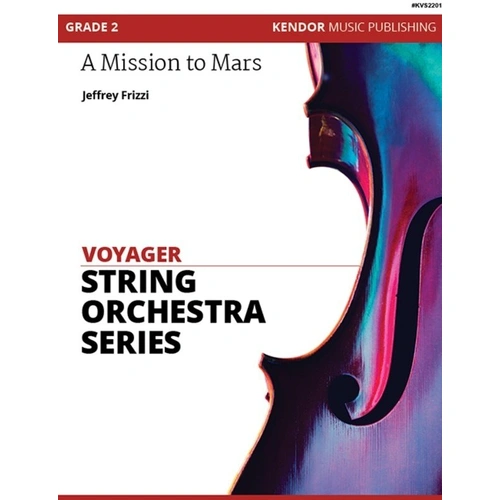 A Mission to Mars for String Ensemble by Jeffery Frizzi, Kendor Music, Voyager String Orchestra Series, Duration 3:10