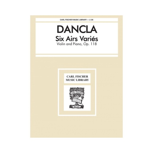 Six Airs Varies Op. 118 for Violin and Piano by Charles Dancla