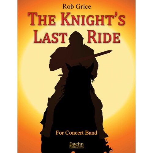 Knights Last Ride Concert Band 2.5 Score/Parts Book