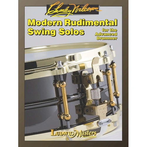 Modern Rudimental Swing Solos for Advanced Drummer by Charley Wilcoxon, 47 pages, LudwigMasters Publications
