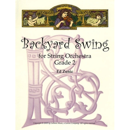 Backyard Swing for Strings by Ed Zunic - Grade 2, ABA Form, D Major/D Minor, Multiple Left-Hand Skills, Bowing Techniques, Latham Music
