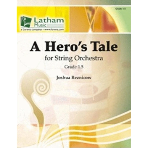 A Hero's Tale for Strings, SO1.5 SC/PTS by Joshua Reznicow, Latham Music