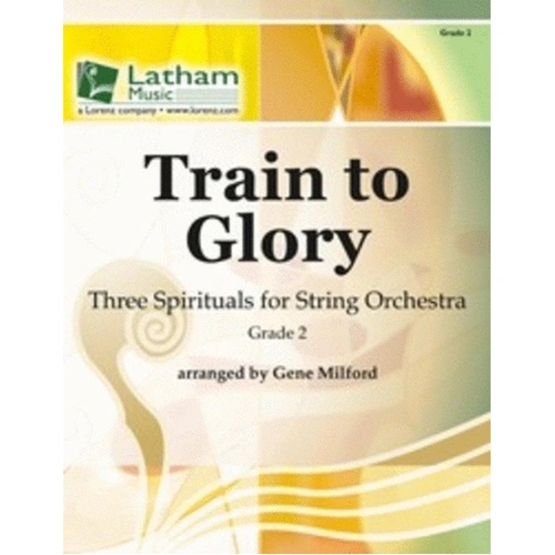 Train to Glory SO2 String Orchestra Arrangement by Gene Milford