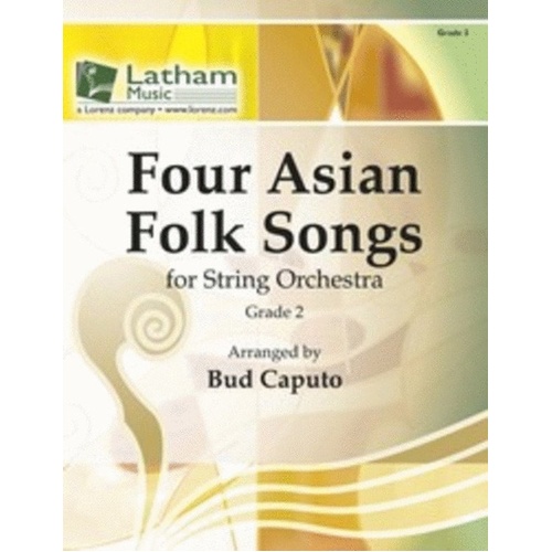 Four Asian Folk Songs for String Orchestra by Bud Caputo