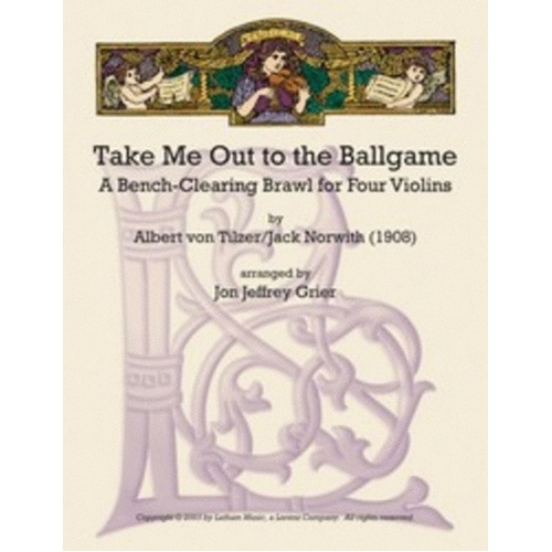 Take Me Out to the Ball Game for Violin Quartet by Jon Jeffrey Grier