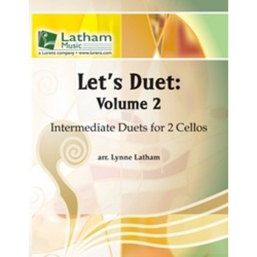 Let's Duet: Volume 2 - Cello Book by Lynne Latham, Intermediate Duets for Cello and Other Strings, 1 Page, Latham Music