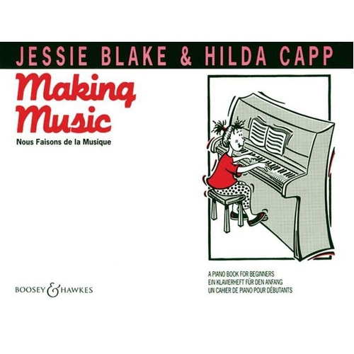 Making Music: A Piano Book for Beginners by Hilda Capp & Jessie Blake, 48 Pages, Boosey & Hawkes, Suitable for Individual or Classroom Use