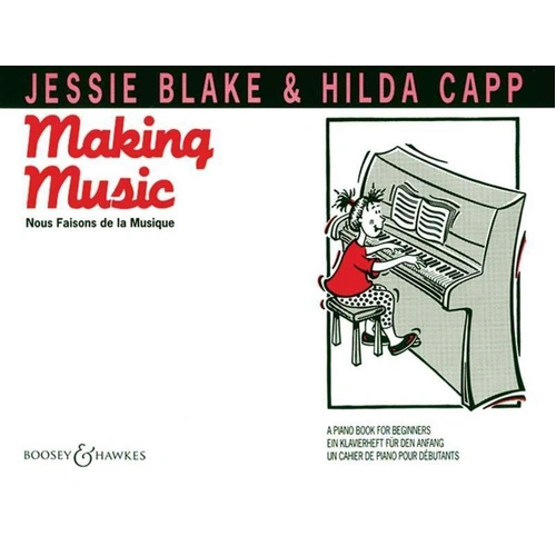 Making Music: A Piano Book for Beginners by Hilda Capp & Jessie Blake, 48 Pages, Boosey & Hawkes, Suitable for Individual or Classroom Use