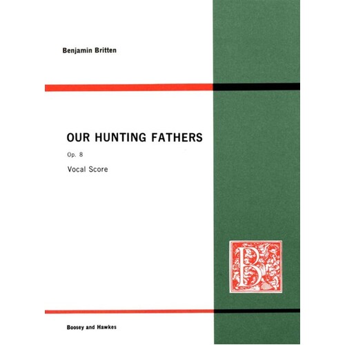 Britten - Our Hunting Fathers Op 8 Soprano/Piano Book