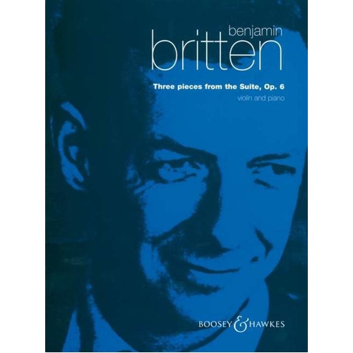 Britten - Three Pieces from Suite Op. 6 for Violin and Piano by Boosey & Hawkes, 30 pages