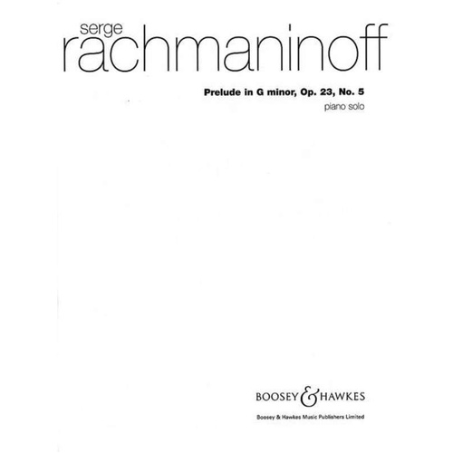 Prelude in G Minor Op 23 No 5 for Piano by Sergei Rachmaninoff, Published by Boosey & Hawkes, 8 Pages