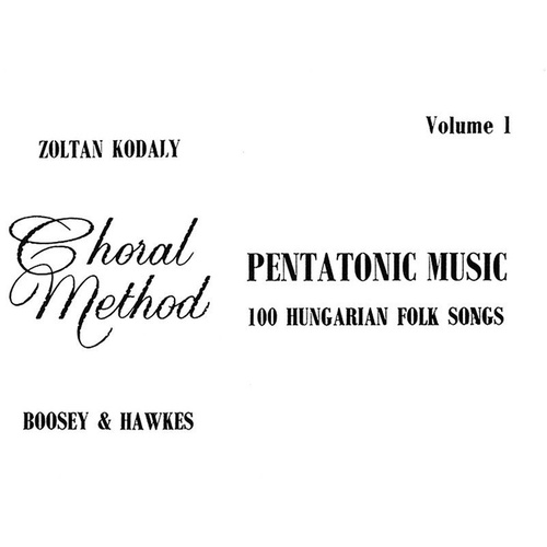 Kodaly - Pentatonic Music Vol 1, Zoltan Kodaly, 36 Pages, Boosey & Hawkes