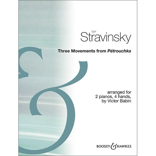 Stravinsky - Three Movements from Petrouchka for 2 Pianos 4 Hands, Arranged by Victor Babin, Boosey & Hawkes, 54 Pages