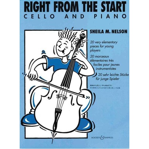 Right From The Start Cello/Piano by Sheila Mary Nelson, Boosey & Hawkes, 28 Pages, 20 Elementary Pieces for Young Players