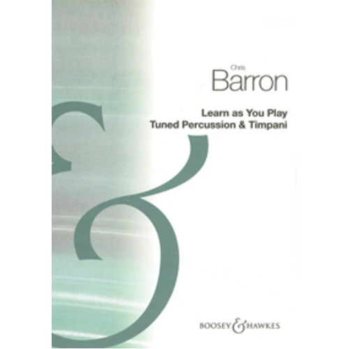 Learn as You Play Tuned Percussion & Timpani by Christine Barron, Boosey & Hawkes, 72 Pages, CD Included, Beginner to Intermediate