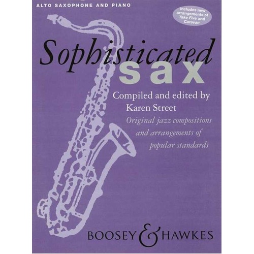 Sophisticated Sax: Alto Saxophone & Piano Accompaniment, 10 Jazz Compositions, Arranged by Karen Street, Boosey & Hawkes, 52 Pages
