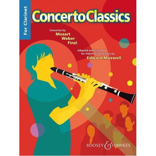 Concerto Classics for Clarinet - Mozart, Weber, Finzi, Ed. Edward Maxwell, Boosey & Hawkes, 62 pages