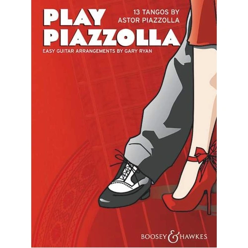 Play Piazzolla: 13 Tangos for Easy Solo Guitar by Astor Piazzolla, arranged by Gary Ryan, 32 pages, Boosey & Hawkes