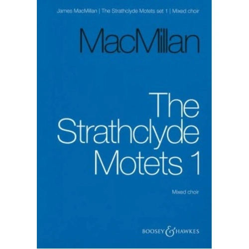 Strathclyde Motets Vol. 1 SSAATTBB A Cappella by James MacMillan, 56 Pages, Choral Score, Published by Boosey & Hawkes