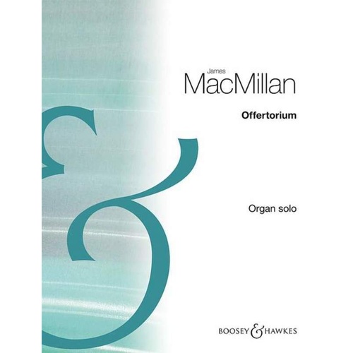 Offertorium Organ Solo by James MacMillan, 8 Pages, Boosey & Hawkes
