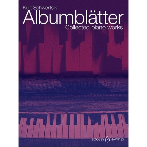 Schwertsik - Albumblätter: Collected Piano Works for Piano by Kurt Schwertsik, Publisher: Boosey & Hawkes, 80 Pages