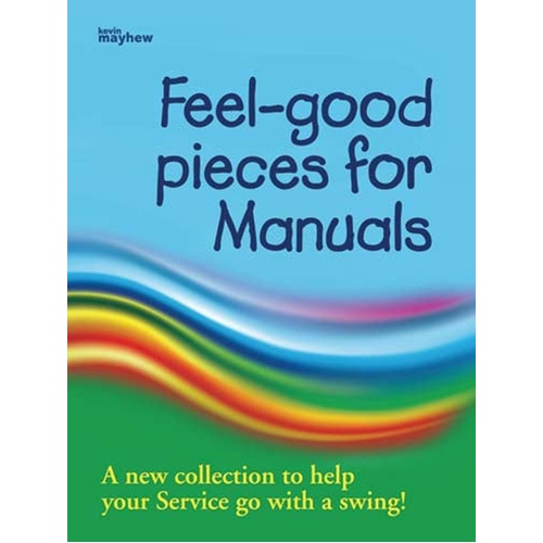 Feel Good Pieces For Manuals Softcover Book (Organ)