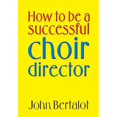 Bertalot - How to Be a Successful Choir Director Textbook