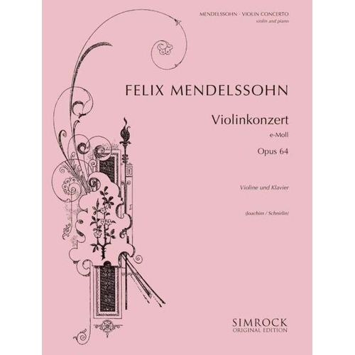 Mendelssohn - Violin Concerto E Minor Op. 64 for Violin and Piano, Arranged by Joachim and Schnirlin, Simrock Edition, 48 Pages