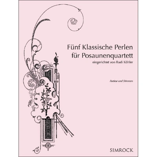 Funf Klassische Perlen Trombone Quartet SC/PTS by Mendelssohn, Rossini, Spohr, Wagner - Simrock, 28 Pages