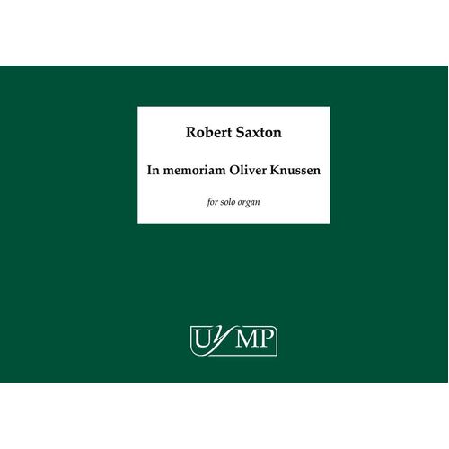 Saxton - In Memoriam Oliver Knussen For Organ