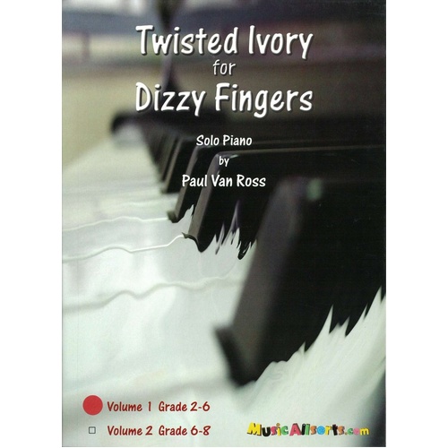 Twisted Ivory for Dizzy Fingers Vol 1 by Paul Van Ross - Piano Solo, Grade 2-6, 22 Pages