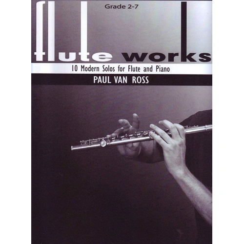 Van Ross - Flute Works 10 Modern Solos for Flute and Piano, Grades 2-7