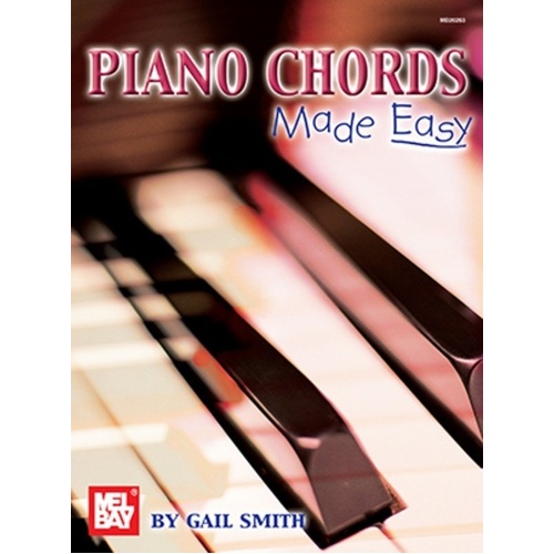Piano Chords Made Easy by Gail Smith, 40 Pages, Chord Charts for 15 Common Chords in All Keys, Includes Seventh to Thirteenth Chords