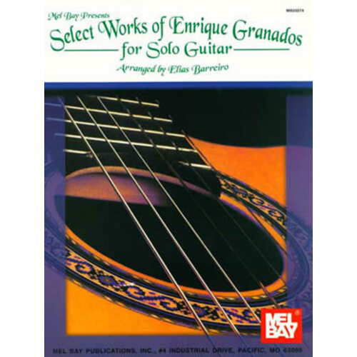 Select Works Of Enrique Granados For Solo Guitar (Softcover Book)