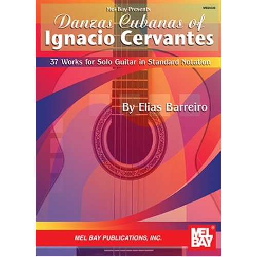 Danzas Cubanas of Ignacio Cervantes for Guitar by Mel Bay Publications