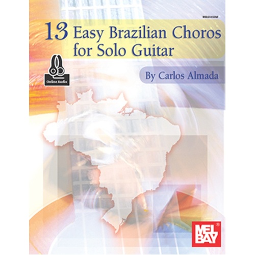 13 Easy Brazilian Choros For Solo Guitar Book/Oa (Softcover Book/Online Audio) Book