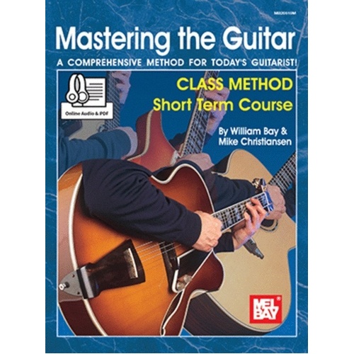 Mastering the Guitar Class Method Short Term Course by William Bay - 56 Pages, Includes Online Audio & Lesson Plans