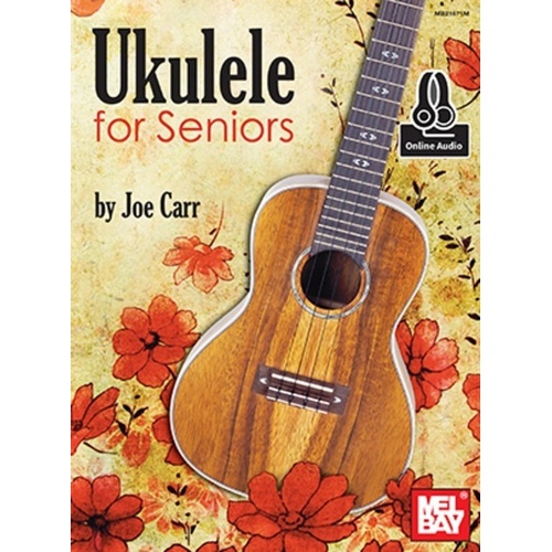 Ukulele for Seniors by Joe Carr - 32 Pages with Play Along Audio