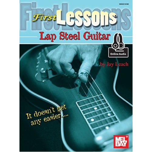 First Lessons Lap Steel Guitar by Jay Leach - 40 Pages, Standard Notation & TAB, with Online Audio Access