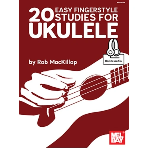 20 Easy Fingerstyle Studies for Ukulele by Rob MacKillop, 44 Pages, Mel Bay Publications, includes online audio access.