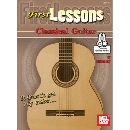 First Lessons Classical Guitar Book by William Bay - Mel Bay Publications, 48 Pages, Standard Notation, Includes Online Audio Access