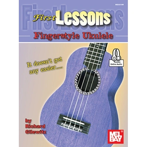 First Lessons Fingerstyle Ukulele by Richard Gilewitz, Mel Bay Publications, 40 Pages