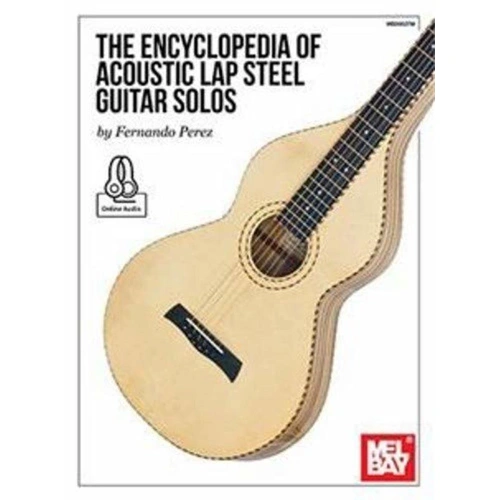 Encyclopedia of Acoustic Lap Steel Guitar Solos by Fernando Perez, 88 Pages, Standard Notation & TAB, Mel Bay Publications