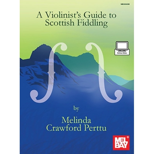 Violinists Guide to Scottish Fiddling by Melinda Crawford, Mel Bay Publications, 68 pages, includes online video access