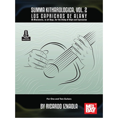 Summa Kitharologica Vol. 2 Los Caprichos de Alany by Ricardo Iznaola, Mel Bay Publications, Standard Notation, 140 pages